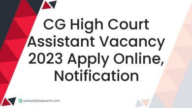 CG High Court Assistant Vacancy 2023 Apply Online, Notification
