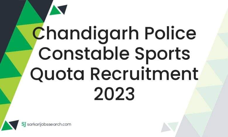 Chandigarh Police Constable Sports Quota Recruitment 2023