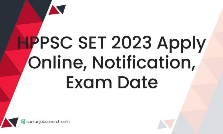HPPSC SET 2023 Apply Online, Notification, Exam Date