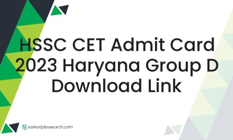 HSSC CET Admit Card 2023 Haryana Group D Download Link