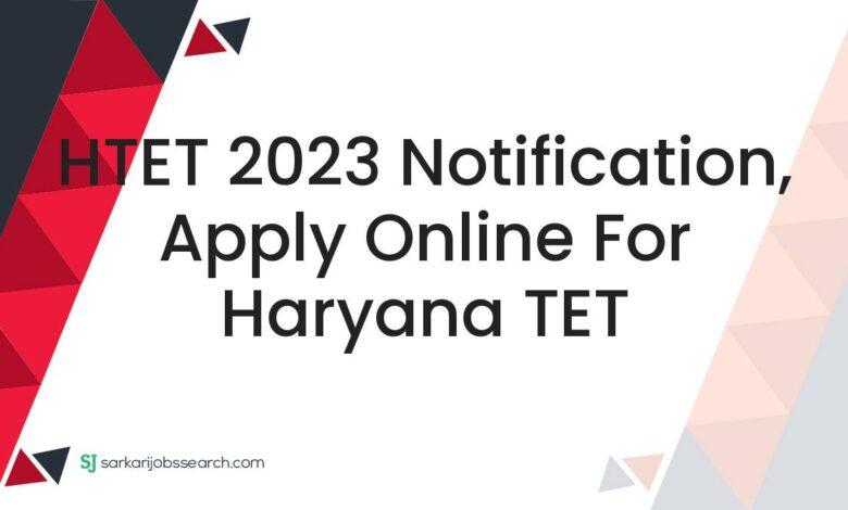 HTET 2023 Notification, Apply Online For Haryana TET