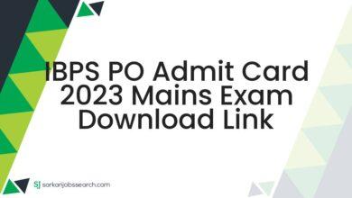 IBPS PO Admit Card 2023 Mains Exam Download Link