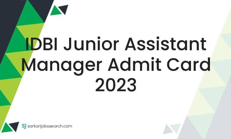 IDBI Junior Assistant Manager Admit Card 2023