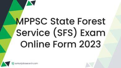 MPPSC State Forest Service (SFS) Exam Online Form 2023