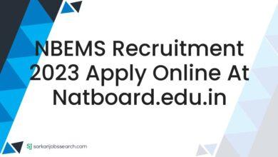 NBEMS Recruitment 2023 Apply Online at natboard.edu.in