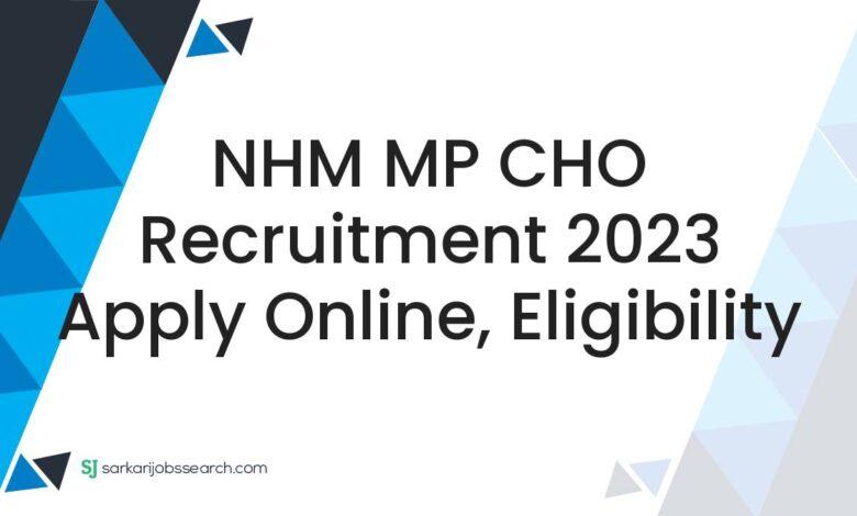 NHM MP CHO Recruitment 2023 Apply Online, Eligibility