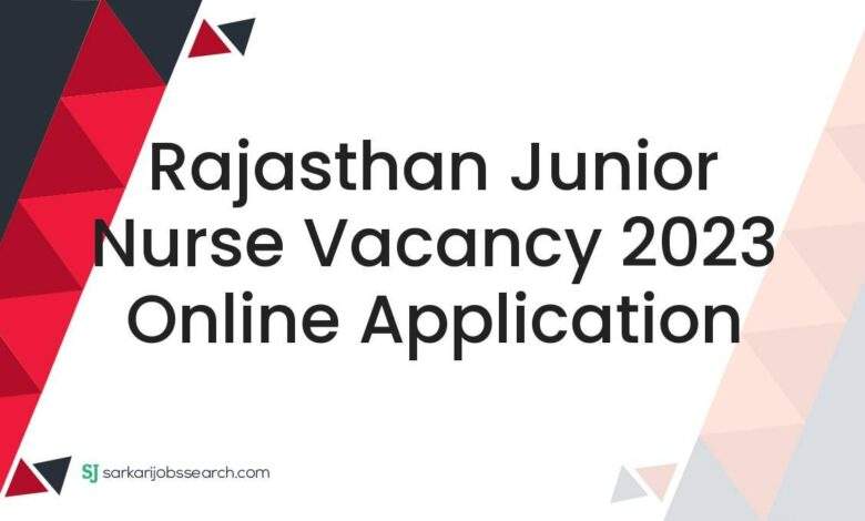 Rajasthan Junior Nurse Vacancy 2023 Online Application