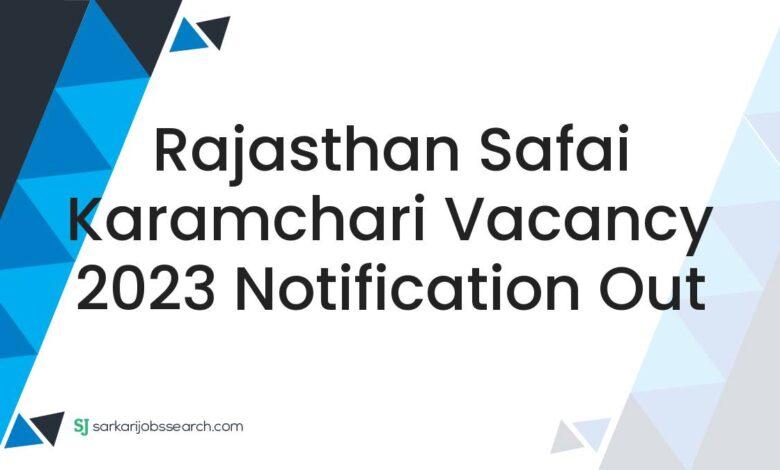 Rajasthan Safai Karamchari Vacancy 2023 Notification Out