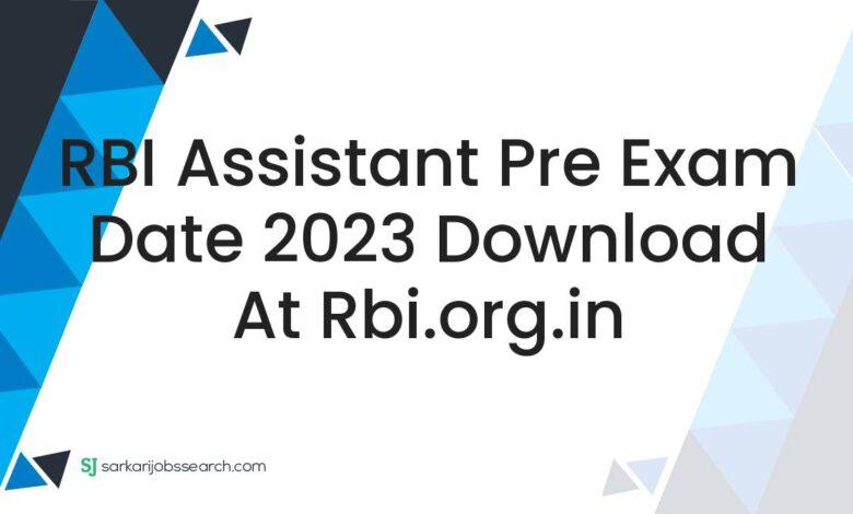 RBI Assistant Pre Exam Date 2023 Download At rbi.org.in
