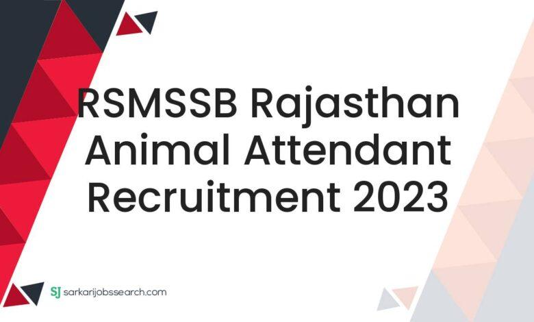 RSMSSB Rajasthan Animal Attendant Recruitment 2023