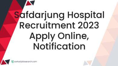 Safdarjung Hospital Recruitment 2023 Apply Online, Notification
