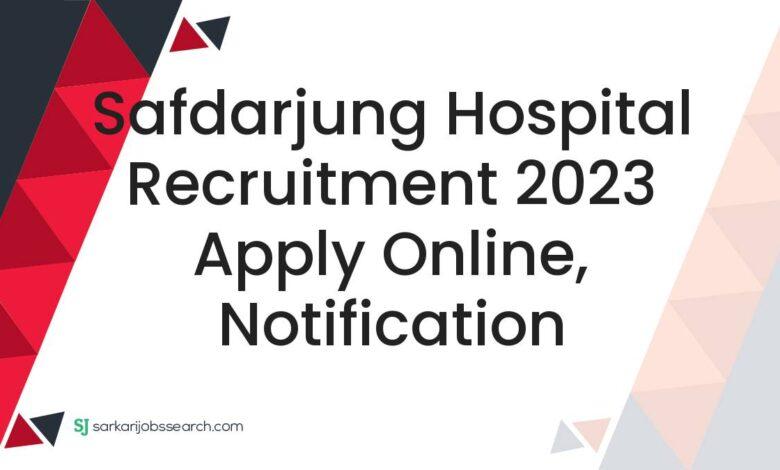 Safdarjung Hospital Recruitment 2023 Apply Online, Notification