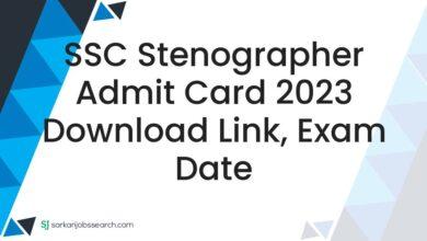 SSC Stenographer Admit Card 2023 Download Link, Exam Date