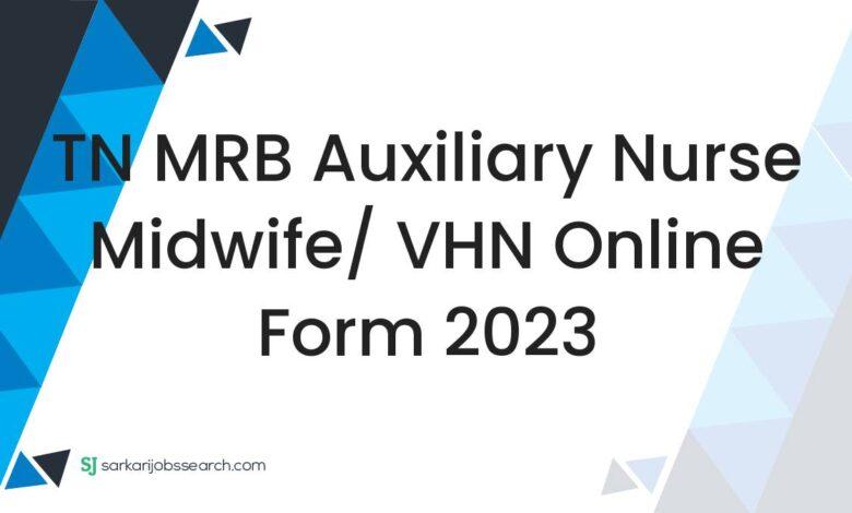 TN MRB Auxiliary Nurse Midwife/ VHN Online Form 2023