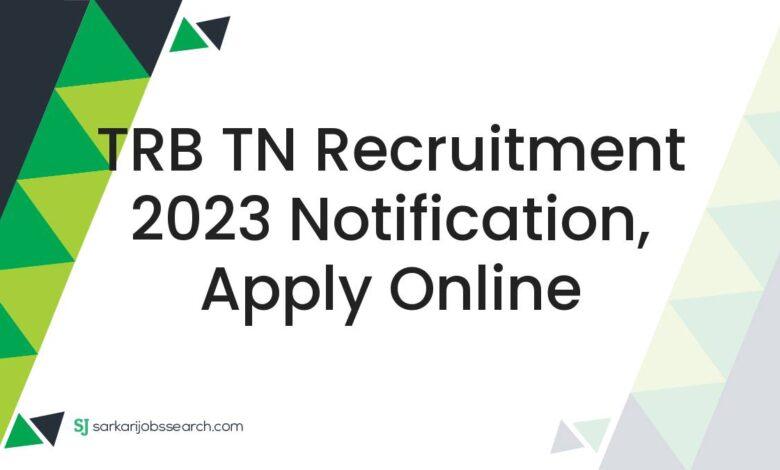 TRB TN Recruitment 2023 Notification, Apply Online