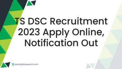 TS DSC Recruitment 2023 Apply Online, Notification Out