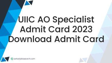 UIIC AO Specialist Admit Card 2023 Download Admit Card