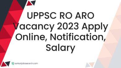 UPPSC RO ARO Vacancy 2023 Apply Online, Notification, Salary