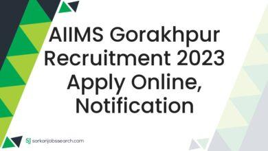 AIIMS Gorakhpur Recruitment 2023 Apply Online, Notification