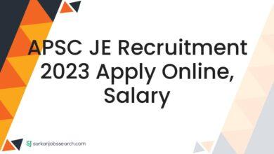 APSC JE Recruitment 2023 Apply Online, Salary