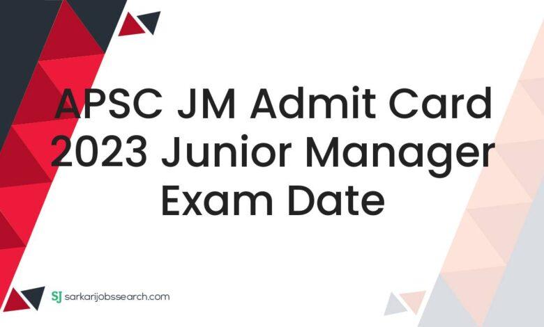 APSC JM Admit Card 2023 Junior Manager Exam Date