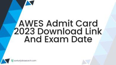 AWES Admit Card 2023 Download Link and Exam Date