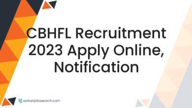 CBHFL Recruitment 2023 Apply Online, Notification