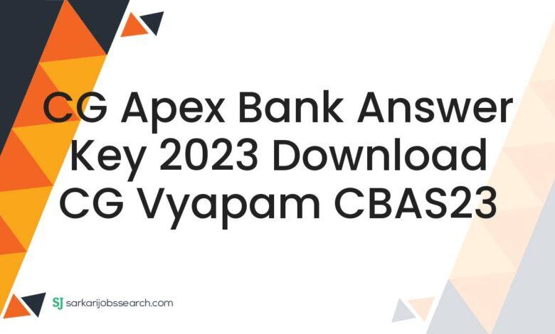 CG Apex Bank Answer Key 2023 Download CG Vyapam CBAS23