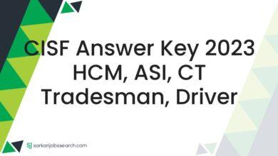 CISF Answer Key 2023 HCM, ASI, CT Tradesman, Driver