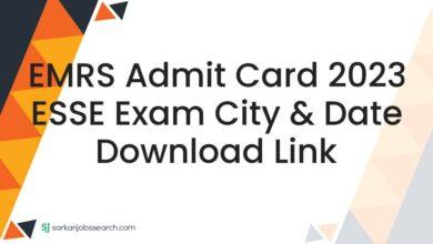 EMRS Admit Card 2023 ESSE Exam City & Date Download Link