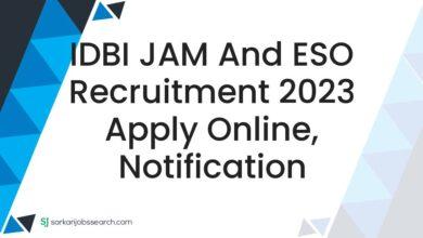 IDBI JAM and ESO Recruitment 2023 Apply Online, Notification