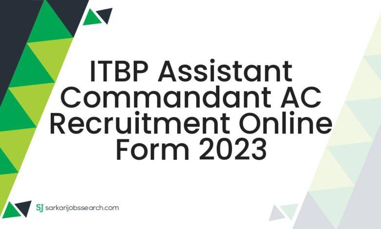 ITBP Assistant Commandant AC Recruitment Online Form 2023