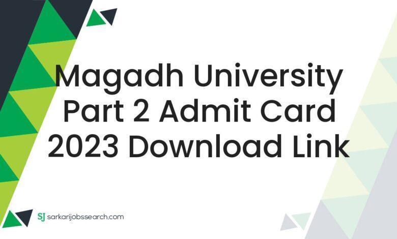 Magadh University Part 2 Admit Card 2023 Download Link