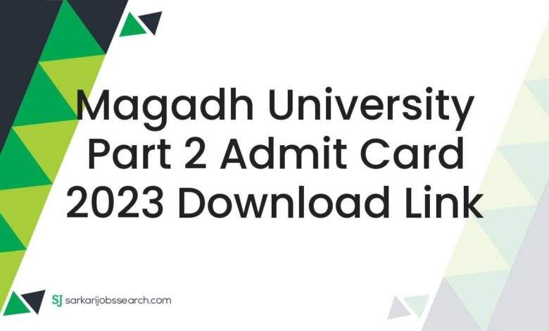 Magadh University Part 2 Admit Card 2023 Download Link