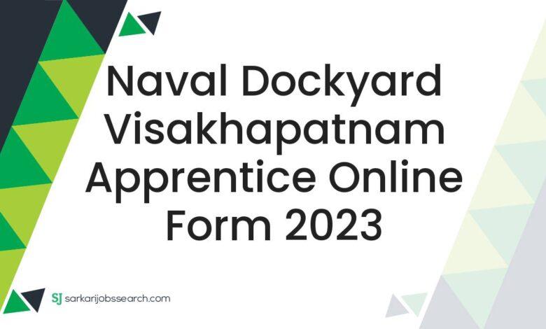 Naval Dockyard Visakhapatnam Apprentice Online Form 2023