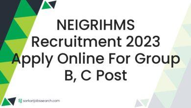 NEIGRIHMS Recruitment 2023 Apply Online For Group B, C Post