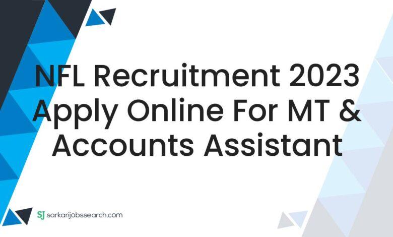 NFL Recruitment 2023 Apply Online For MT & Accounts Assistant