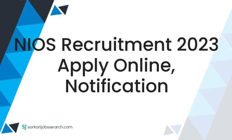 NIOS Recruitment 2023 Apply Online, Notification