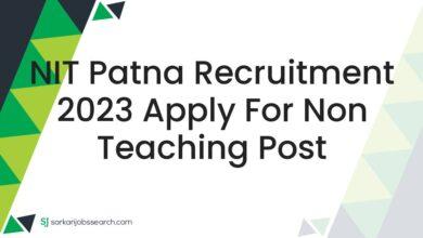 NIT Patna Recruitment 2023 Apply For Non Teaching Post