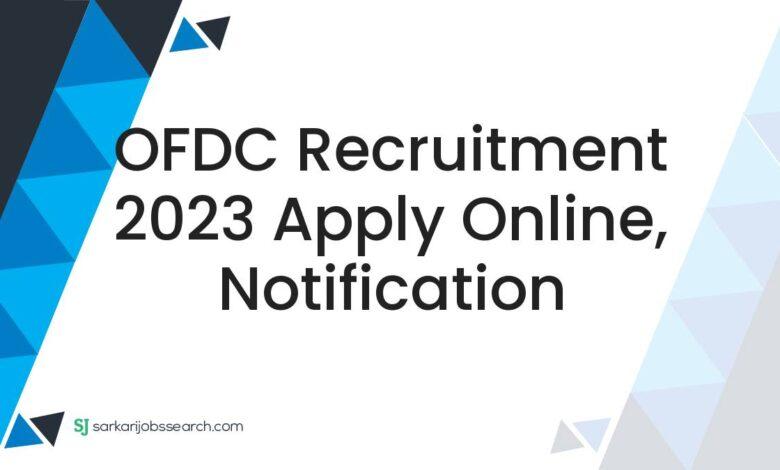 OFDC Recruitment 2023 Apply Online, Notification