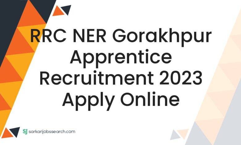 RRC NER Gorakhpur Apprentice Recruitment 2023 Apply Online