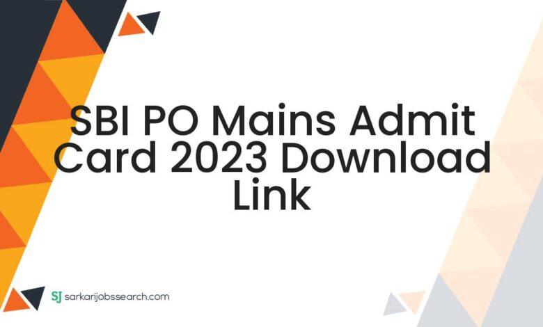 SBI PO Mains Admit Card 2023 Download Link