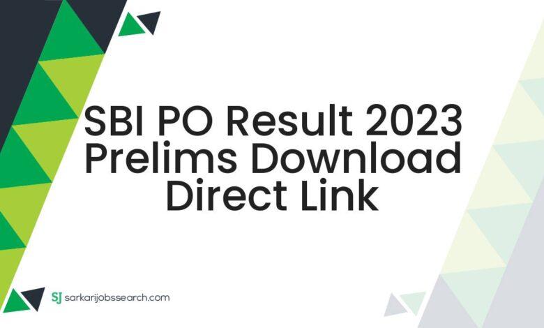SBI PO Result 2023 Prelims Download Direct Link