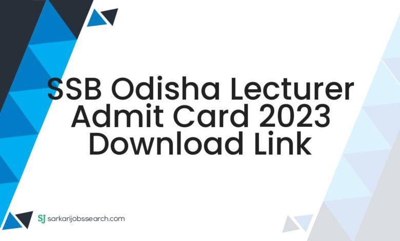 SSB Odisha Lecturer Admit Card 2023 Download Link