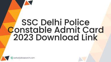 SSC Delhi Police Constable Admit Card 2023 Download Link