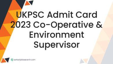 UKPSC Admit Card 2023 Co-Operative & Environment Supervisor