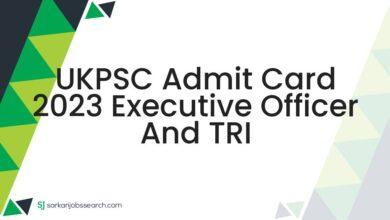 UKPSC Admit Card 2023 Executive Officer and TRI