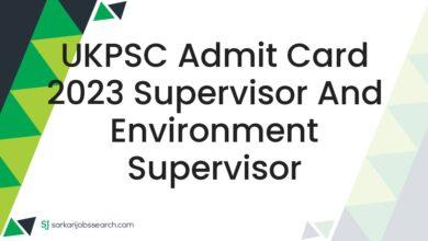 UKPSC Admit Card 2023 Supervisor and Environment Supervisor