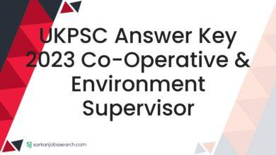 UKPSC Answer Key 2023 Co-Operative & Environment Supervisor