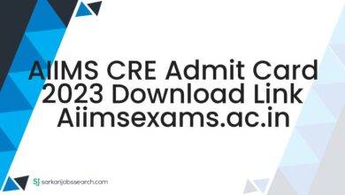 AIIMS CRE Admit Card 2023 Download Link aiimsexams.ac.in